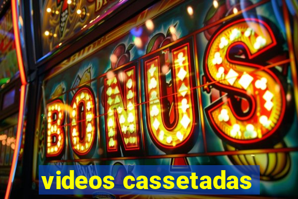 videos cassetadas